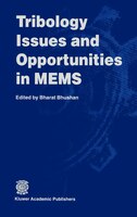 Tribology Issues and Opportunities in Mems: Proceedings of the NSF/AFOSR/ASME Workshop on Tribology Issues and Opportunities in ME
