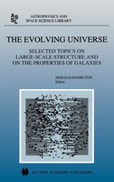 The Evolving Universe: Selected Topics on Large-Scale Structure and on the Properties of Galaxies