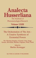 The Orchestration of the Arts - A Creative Symbiosis of Existential Powers: The Vibrating Interplay of Sound, Color, Image, Gestur