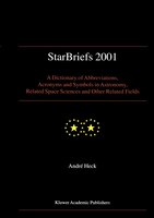 StarBriefs 2001: A Dictionary of Abbreviations, Acronyms and Symbols in Astronomy, Related Space Sciences and Other