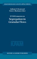 IUTAM Symposium on Segregation in Granular Flows: Proceedings of the IUTAM Symposium held in Cape May, NJ, U.S.A. June 5-10, 1999