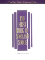 The First Book of Soprano Solos: Now with Book/CD Packages Available for All Volumes!