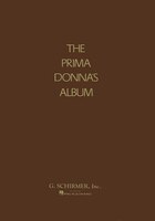 Prima Donna's Album: 42 Celebrated Arias from Famous Operas