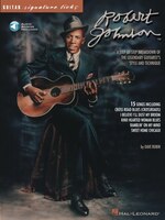 Robert Johnson - Signature Licks: A Step-by-Step Breakdown of the Legendary Guitarist's Style and Technique