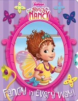 Disney Fancy Nancy: Fancy In Every Way!