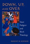 Down, Up, and Over: Slave Religion and Black Theology