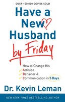 HAVE A NEW HUSBAND BY FRIDAY - TP: How to Change His Attitude, Behavior  and  Communication in 5 Days