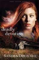 Deadly Devotion: A Novel
