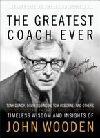 The Greatest Coach Ever: Timeless Wisdom and Insights of John Wooden (The Heart of a Coach Series)