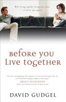 Before You Live Together: Will Living Together Bring Your Closer or Drive You Apart?