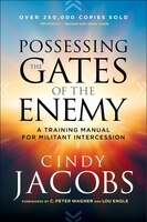 Possessing The Gates Of The Enemy, 4th Ed.: A Training Manual for Militant Intercession