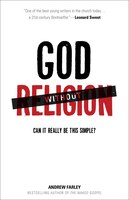 GOD WITHOUT RELIGION: CAN IT REALLYBE THIS SIMPLE? (PB): Can It Really Be This Simple?