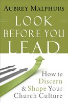 Look Before You Lead: How to Discern and Shape Your Church Culture