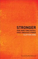 Stronger: How Hard Times Reveal God's Greatest Power