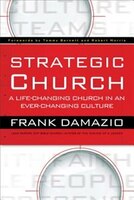 Strategic Church: A Life-Changing Church in an Ever-Changing Culture