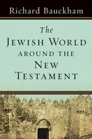 The Jewish World around the New Testament: Collected Essays