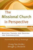 The Missional Church in Perspective: Mapping Trends and Shaping the Conversation