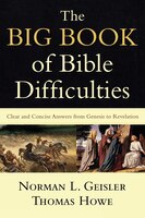 The Big Book of Bible Difficulties: Clear And Concise Answers From Genesis To Revelation