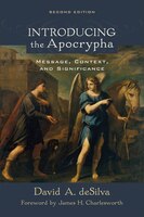 INTRODUCING THE APOCRYPHA, 2ND ED.: Message, Context, and Significance