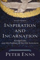 INSPIRATION AND INCARNATION, 2ND ED.: Evangelicals and the Problem of theOld Testament