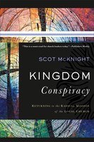 KINGDOM CONSPIRACY: Returning to the Radical Mission ofthe Local Church
