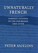 Unnaturally French: Foreign Citizens in the Old Regime and After