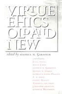 Virtue Ethics, Old and New