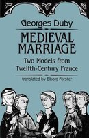 Medieval Marriage : Two Models from Twelfth-Century France