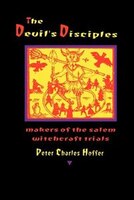 The Devil's Disciples: Makers of the Salem Witchcraft Trials