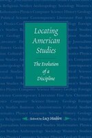 Locating American Studies: The Evolution of a Discipline