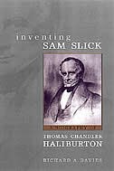 Inventing Sam Slick: A Biography Of Thomas Chandler Haliburton