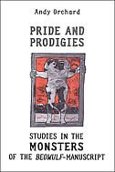 Pride and Prodigies: Studies in the Monsters of the Beowulf Manuscript
