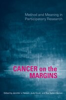 Cancer on the Margins: Method and Meaning in Participatory Research Judy Gould Author
