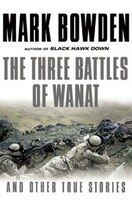 The Three Battles Of Wanat: And Other True Stories