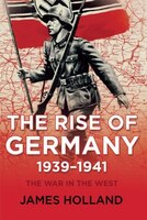 The Rise Of Germany, 1939-1941: The War In The West, Volume One