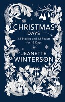 Christmas Days: 12 Stories And 12 Feasts For 12 Days