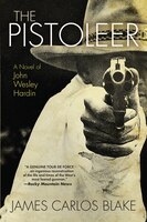 The Pistoleer: A Novel Of John Wesley Hardin