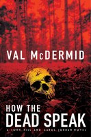 How The Dead Speak: A Tony Hill And Carol Jordan Thriller
