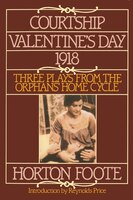 Courtship, Valentine's Day, 1918: Three Plays from the Orphans' Home Cycle