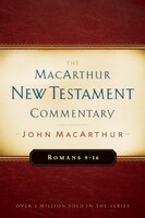 Romans 9 - 16: New Testament Commentary: The MacArthur New Testament Commentary