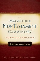 Revelation 12 - 22: New Testament Commentary: MacArthur New Testament Commentary