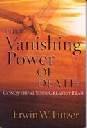 The Vanishing Power Of Death: Conquering Your Greatest Fear