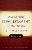 LUKE 18-24: The John MacArthur Commentary