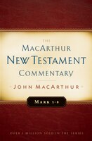 MARK 1-8 MACARTHUR NEW TESTAMENT COMMENTARY