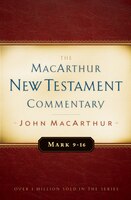 MARK 9-16 MACARTHUR NEW TESTAMENT COMMENTARY