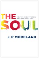 The SOUL: How We Know It's Real and Why It Matters