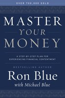 MASTER YOUR MONEY: A Step-by-Step Plan for Gaining andEnjoying Financial Freedom