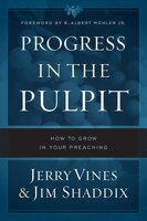 PROGRESS IN THE PULPIT: How to Grow in Your Preaching