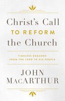 CHRIST'S CALL TO REFORM THE CHURCH: Timeless Demands From the Lord to His People