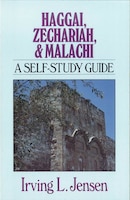 Haggai, Zechariah, & Malachi: A Self-Study Guide